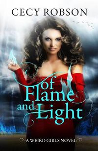 Cover image for Of Flame and Light: A Weird Girls Novel