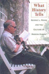 Cover image for What History Tells: George L. Mosse and the Culture of Modern Europe