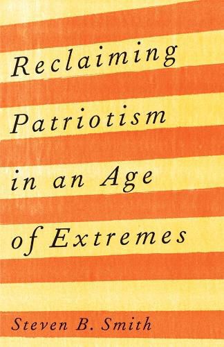 Cover image for Reclaiming Patriotism in an Age of Extremes