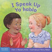 Cover image for I Speak Up/Yo Hablo: A Book about Self-Expression and Communication / Un Libro Sobre La Autoexpresion Y La Comunicacion