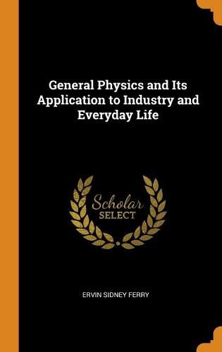 Cover image for General Physics and Its Application to Industry and Everyday Life