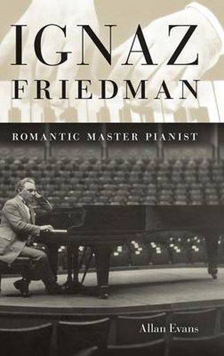 Cover image for Ignaz Friedman: Romantic Master Pianist