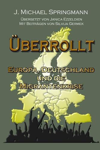 Cover image for UEberrollt: Europa, Deutschland und die Migrantenkrise