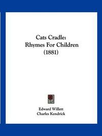 Cover image for Cats Cradle: Rhymes for Children (1881)