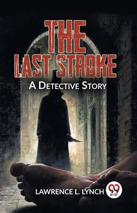 Cover image for The Last Stroke a Detective Story