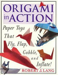 Cover image for Orgami in Action: Paper Toys That Fly, Flap, Gobble, and Inflate!