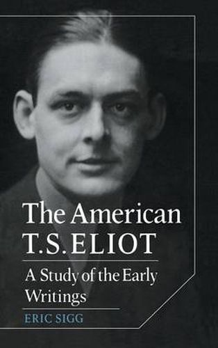 Cover image for The American T. S. Eliot: A Study of the Early Writings