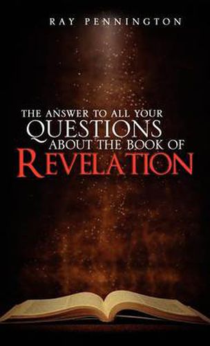 Cover image for The Answer To All Your Questions About The Book of Revelation