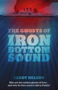 Cover image for The Ghosts of Iron Bottom Sound