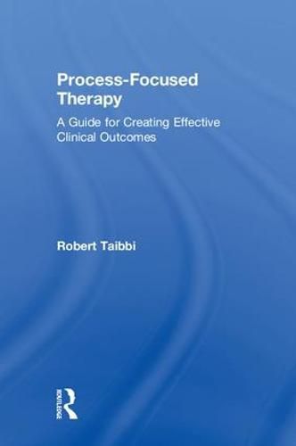 Cover image for Process-Focused Therapy: A Guide for Creating Effective Clinical Outcomes