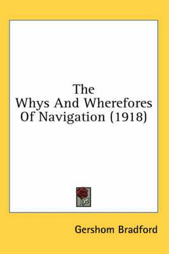 Cover image for The Whys and Wherefores of Navigation (1918)
