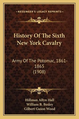 History of the Sixth New York Cavalry: Army of the Potomac, 1861-1865 (1908)