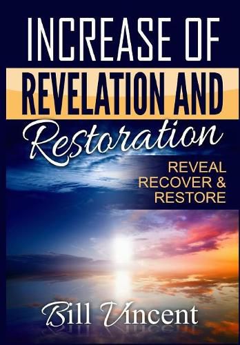 Cover image for Increase of Revelation and Restoration: Reveal, Recover & Restore