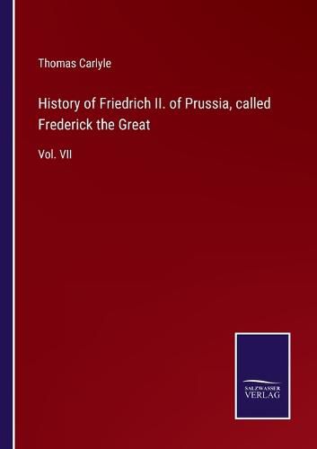 History of Friedrich II. of Prussia, called Frederick the Great: Vol. VII