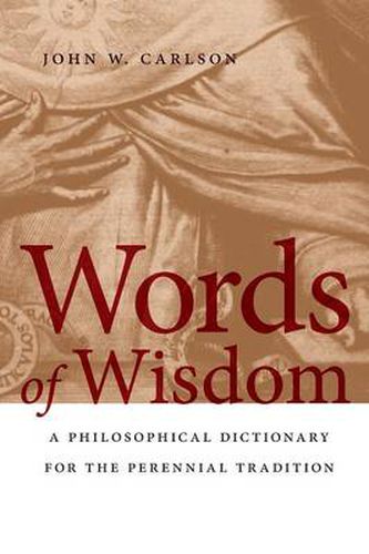 Cover image for Words of Wisdom: A Philosophical Dictionary for the Perennial Tradition