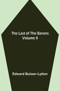 Cover image for The Last of the Barons Volume II