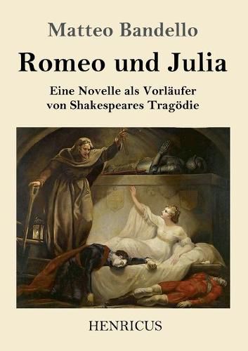 Romeo und Julia: Eine Novelle als Vorlaufer von Shakespeares Tragoedie