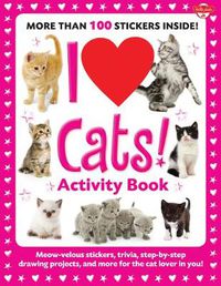 Cover image for I Love Cats! Activity Book: Meow-velous stickers, trivia, step-by-step drawing projects, and more for the cat lover in you!