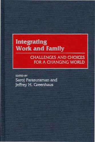 Cover image for Integrating Work and Family: Challenges and Choices for a Changing World