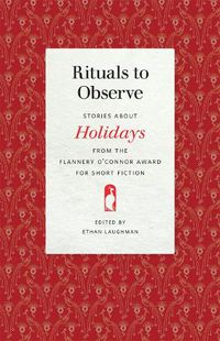 Cover image for Rituals to Observe: Stories about Holidays from the Flannery O'Connor Award for Short Fiction