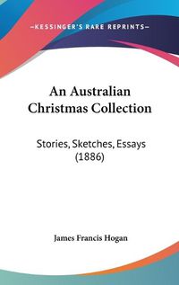 Cover image for An Australian Christmas Collection: Stories, Sketches, Essays (1886)