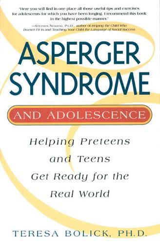 Cover image for Asperger Syndrome and Adolescence: Helping Preteens and Teens Get Ready for the Real World