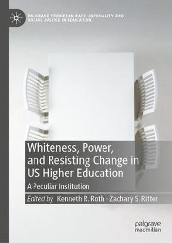 Whiteness, Power, and Resisting Change in US Higher Education: A Peculiar Institution