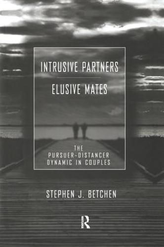 Cover image for Intrusive Partners - Elusive Mates: The Pursuer-Distancer Dynamic in Couples