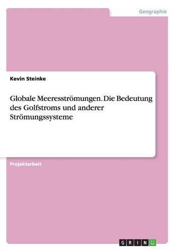 Cover image for Globale Meeresstroemungen. Die Bedeutung des Golfstroms und anderer Stroemungssysteme