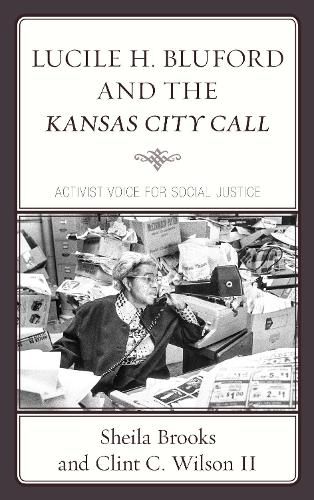 Cover image for Lucile H. Bluford and the Kansas City Call: Activist Voice for Social Justice