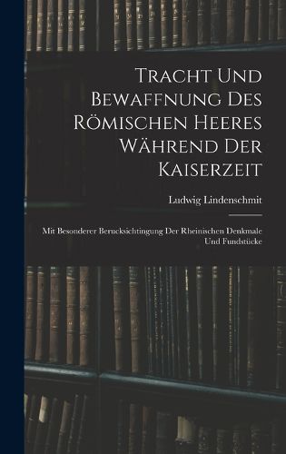 Cover image for Tracht und Bewaffnung des roemischen Heeres waehrend der Kaiserzeit