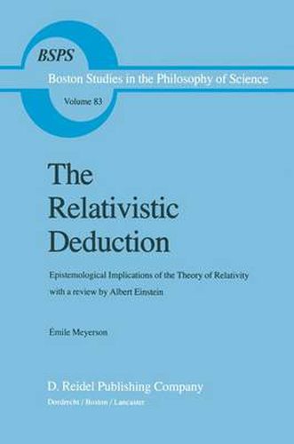 Cover image for The Relativistic Deduction: Epistemological Implications of the Theory of Relativity With a Review by Albert Einstein and an Introduction by Mili? ?apek