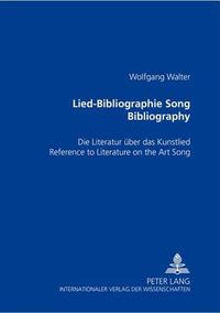 Cover image for Lied-Bibliographie Song Bibliography: Die Literatur Ueber Das Kunstlied Reference to Literature on the Art Song