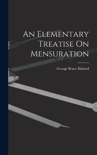 Cover image for An Elementary Treatise On Mensuration