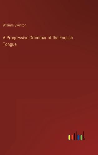 Cover image for A Progressive Grammar of the English Tongue