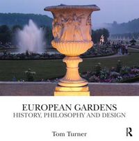 Cover image for European Gardens: History, Philosophy and Design