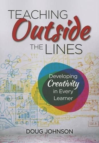 Teaching Outside the Lines: Developing Creativity in Every Learner