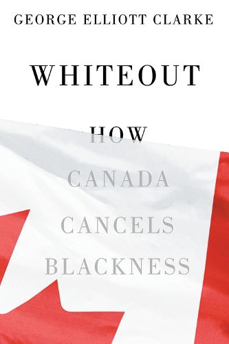 Cover image for Whiteout: How Canada Cancels Blackness