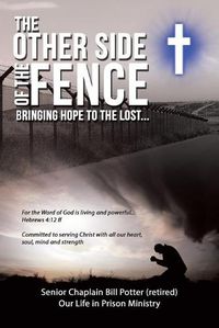 Cover image for The Other Side of the Fence: Bringing Hope to the Lost...