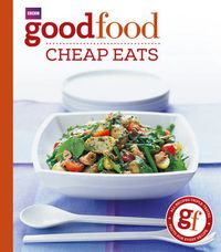 Cover image for Good Food: Cheap Eats: Triple-tested Recipes