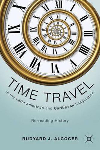 Cover image for Time Travel in the Latin American and Caribbean Imagination: Re-reading History