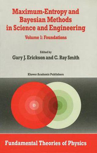 Cover image for Maximum-Entropy and Bayesian Methods in Science and Engineering: Foundations