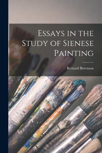 Cover image for Essays in the Study of Sienese Painting