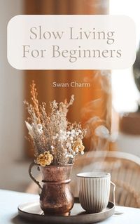 Cover image for Slow Living For Beginners