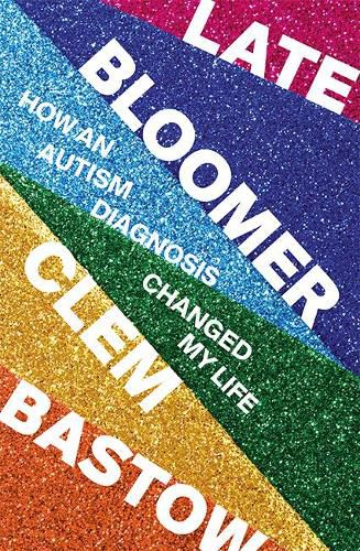 Cover image for Late Bloomer: How an Autism Diagnosis Changed My Life