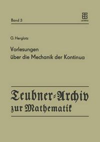 Cover image for Vorlesungen UEber Die Mechanik Der Kontinua: Unveroeffentlichte Vorlesungen Aus Den Jahren 1926 Und 1931