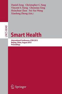 Cover image for Smart Health: International Conference, ICSH 2013, Beijing, China, August 3-4, 2013. Proceedings