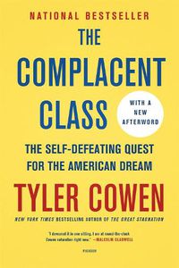 Cover image for The Complacent Class: The Self-Defeating Quest for the American Dream