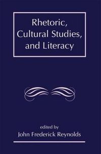 Cover image for Rhetoric, Cultural Studies, and Literacy: Selected Papers From the 1994 Conference of the Rhetoric Society of America