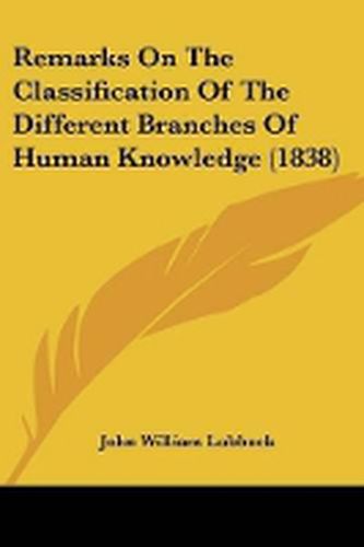 Cover image for Remarks On The Classification Of The Different Branches Of Human Knowledge (1838)